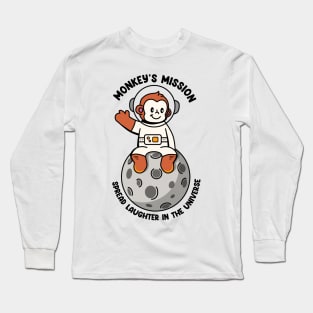 Monkey's mission spreed laughter in the universe Long Sleeve T-Shirt